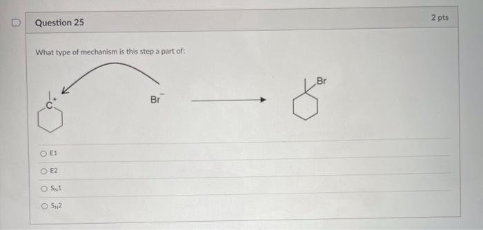 Solved 2 pts Question 25 What type of mechanism is this step | Chegg.com