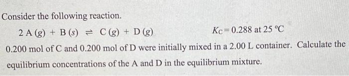 Solved Consider the following reaction. 2 A (g) + B (s) = | Chegg.com