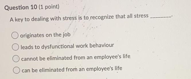 Solved Question 10 (1 point) A key to dealing with stress is | Chegg.com