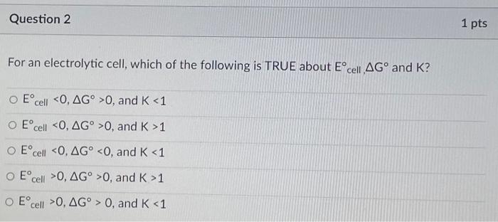 Solved Question 2 For an electrolytic cell, which of the | Chegg.com