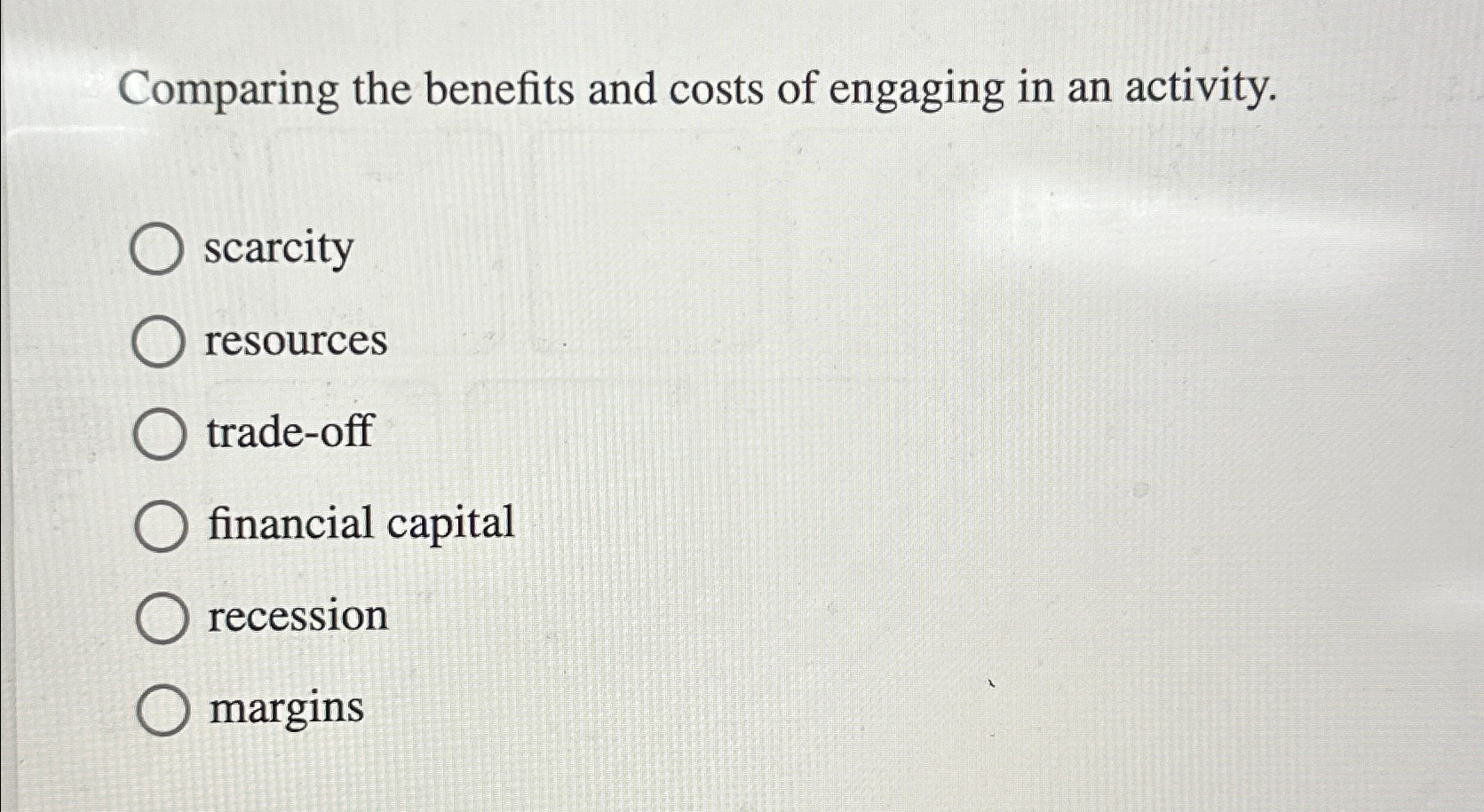 Solved Comparing the benefits and costs of engaging in an