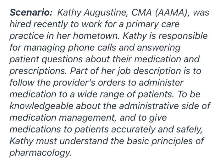 Scenario: Kathy Augustine, CMA (AAMA), was hired recently to work for a primary care practice in her hometown. Kathy is respo