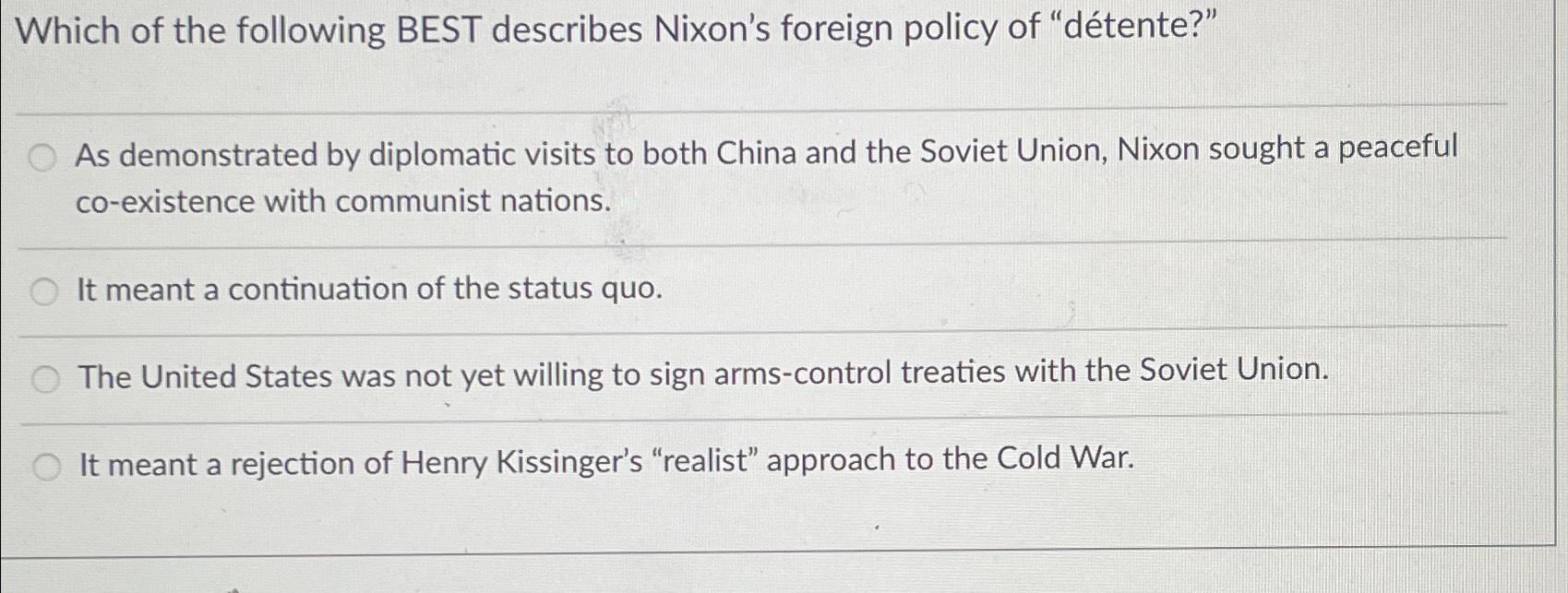 Solved Which of the following BEST describes Nixon's foreign | Chegg.com