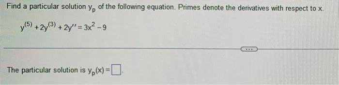 Solved Find A Particular Solution Yp Of The Following