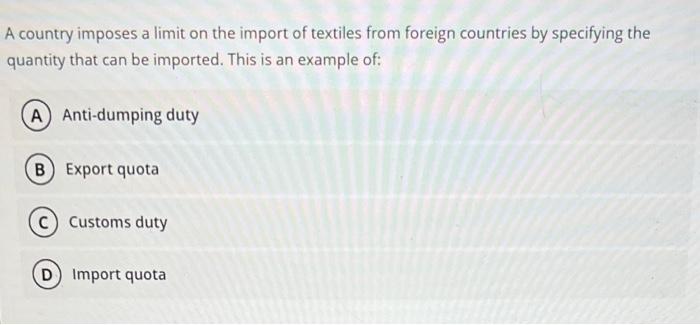 Solved A country imposes a limit on the import of textiles | Chegg.com