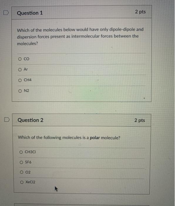 Solved Question 1 2 pts Which of the molecules below would | Chegg.com