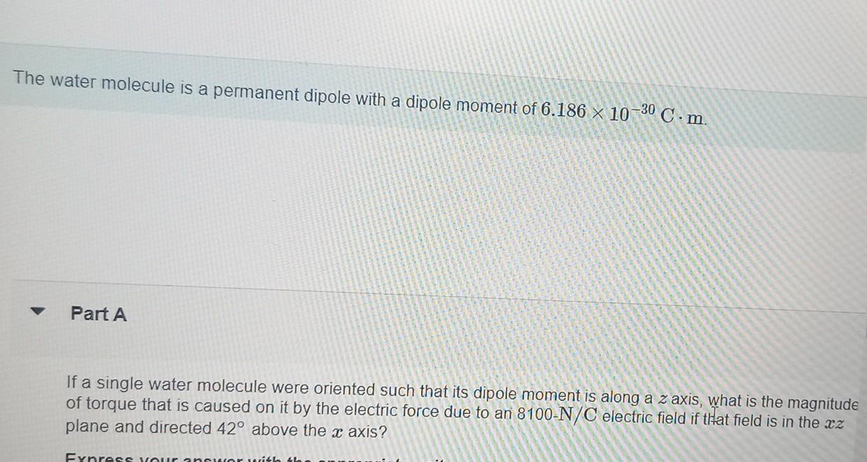 Solved The water molecule is a permanent dipole with a | Chegg.com