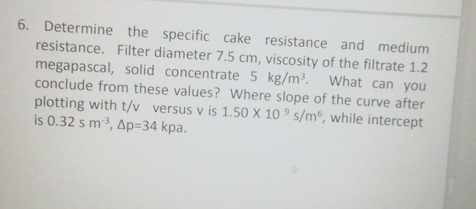 Solved 6. Determine the specific cake resistance and medium | Chegg.com