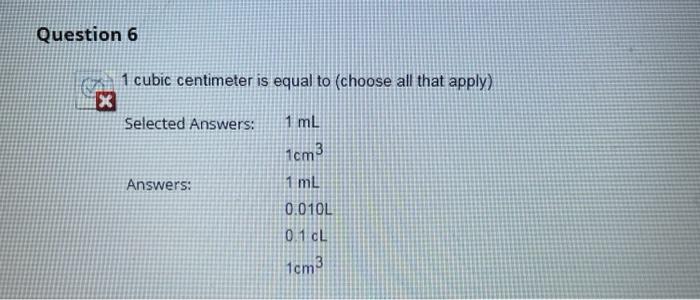Solved Question 6 1 Cubic Centimeter Is Equal To Choose All Chegg Com