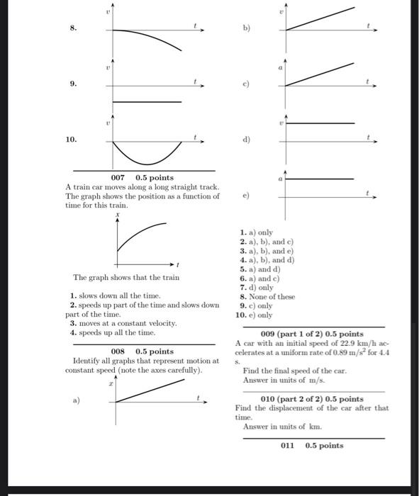 \( 8 . \)
b)
\( 9 . \)
c)
\( 10 . \)
d)
A train car moves along a long straight track.
The graph shows the position as a func