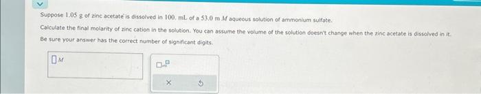 Solved Suppose 1.05 g of zinc acetate is dissolved in 100.mL | Chegg.com