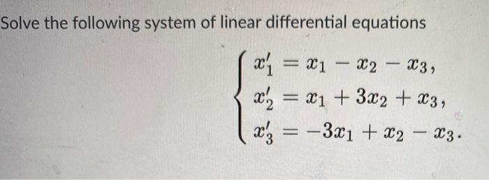 Solved Solve the following system of linear differential | Chegg.com