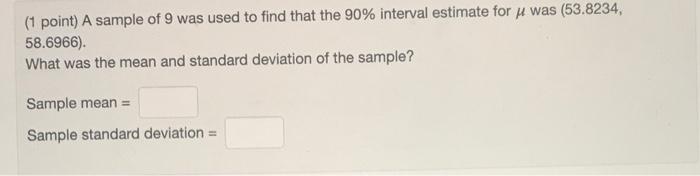 Solved (1 point) A sample of 9 was used to find that the 90% | Chegg.com
