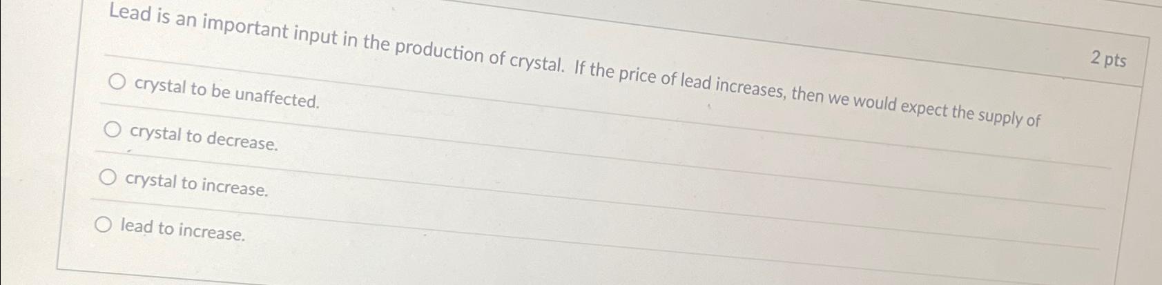 Solved Lead is an important input in the production of | Chegg.com