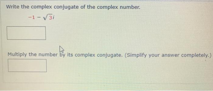 Solved Write The Complex Conjugate Of The Complex Number Chegg Com
