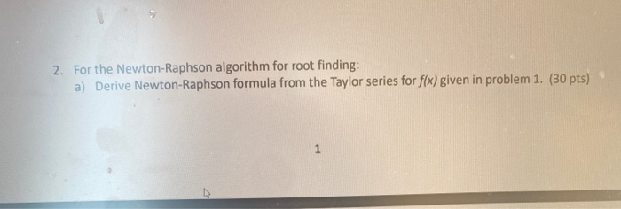 Solved 2. For the Newton-Raphson algorithm for root finding: | Chegg.com