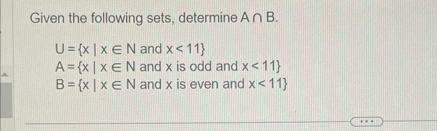 Solved Given the following sets, determine A∩B. ﻿and x