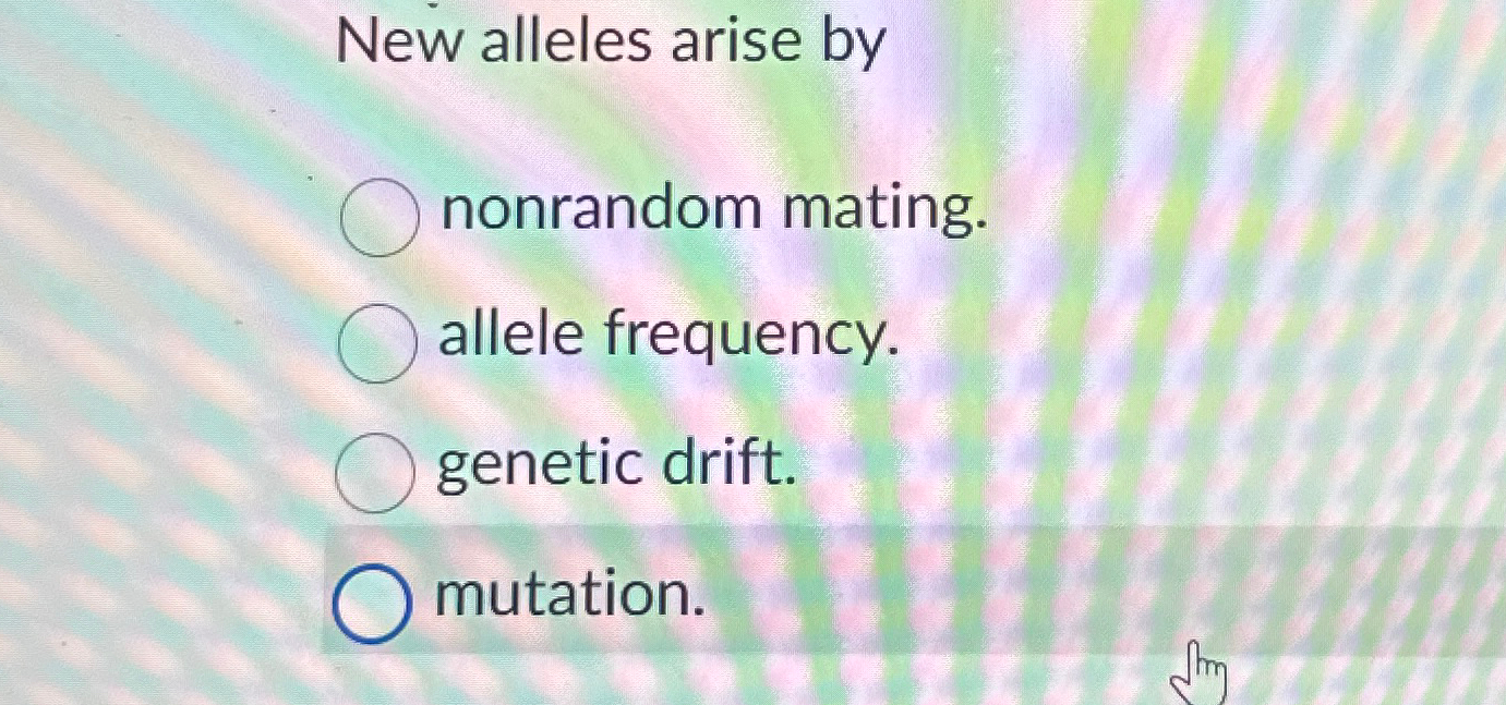 Solved New alleles arise bynonrandom mating.allele | Chegg.com