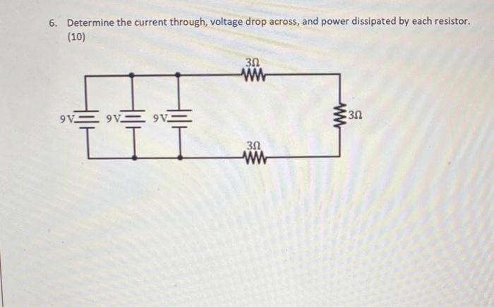 Solved 6. Determine the current through, voltage drop | Chegg.com