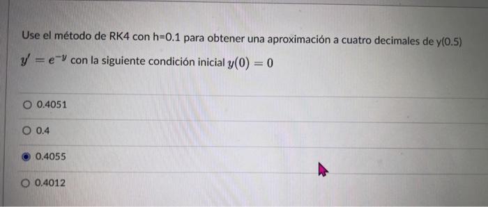 Use el método de RK4 con \( \mathrm{h}=0.1 \) para obtener una aproximación a cuatro decimales de \( y(0.5) \) \( y^{\prime}=