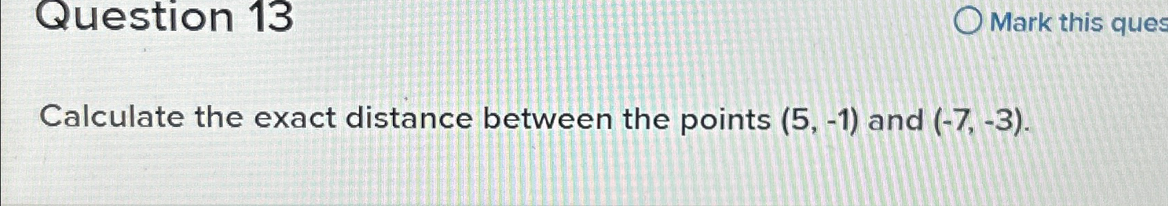 Solved Question 13Mark this quesCalculate the exact distance | Chegg.com