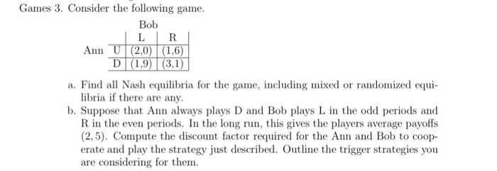 Solved Games 3. Consider The Following Game. Bob L R Ann U | Chegg.com