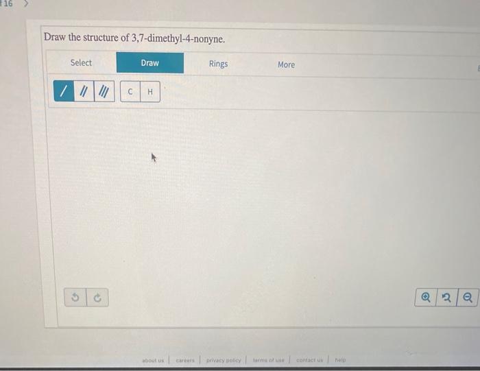 Solved 16 Draw the structure of 3,7dimethyl4nonyne.