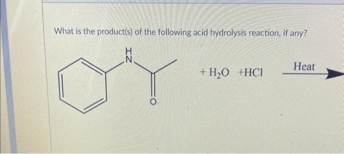 What is the product(s) of the following acid hydrolysis reaction, if any?
\[
+\mathrm{H}_{2} \mathrm{O}+\mathrm{HCl} \text {