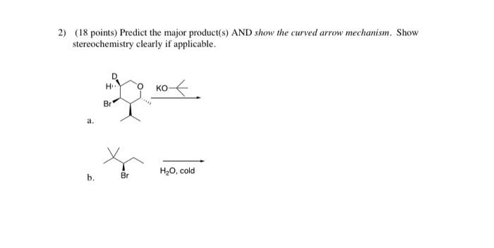 Solved 2) (18 points) Predict the major product(s) AND show | Chegg.com