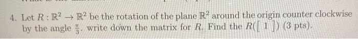 Solved 4. Let R:R2 + R2 be the rotation of the plane R2 | Chegg.com