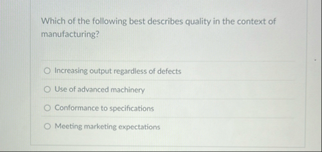 Solved Which of the following best describes quality in the | Chegg.com