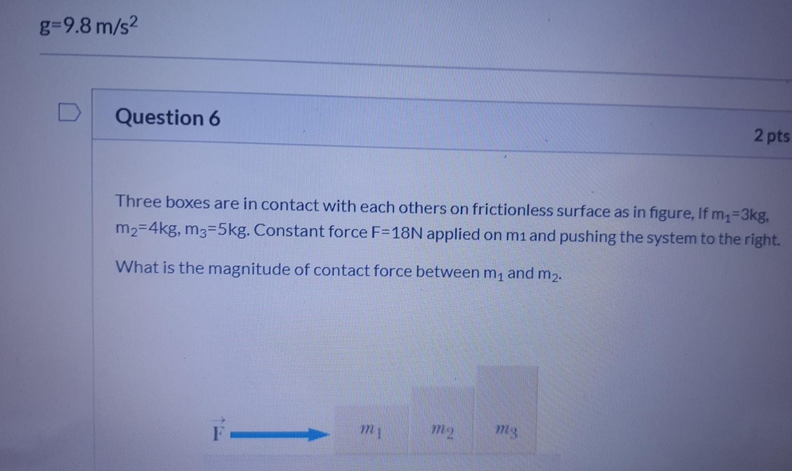 Solved g=9.8 m/s2 Question 6 2 pts Three boxes are in | Chegg.com