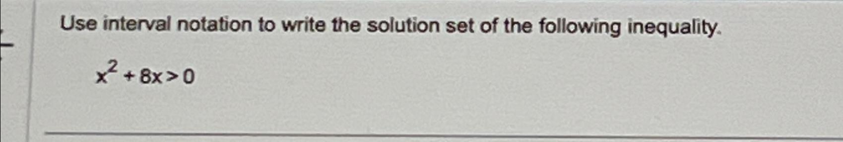 Solved Use interval notation to write the solution set of | Chegg.com