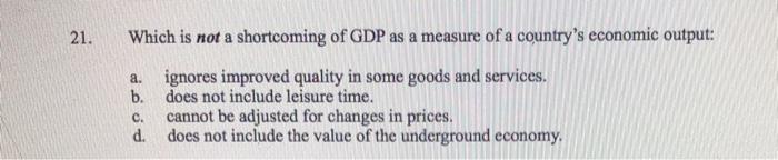 Solved 21. a. Which is not a shortcoming of GDP as a measure | Chegg.com