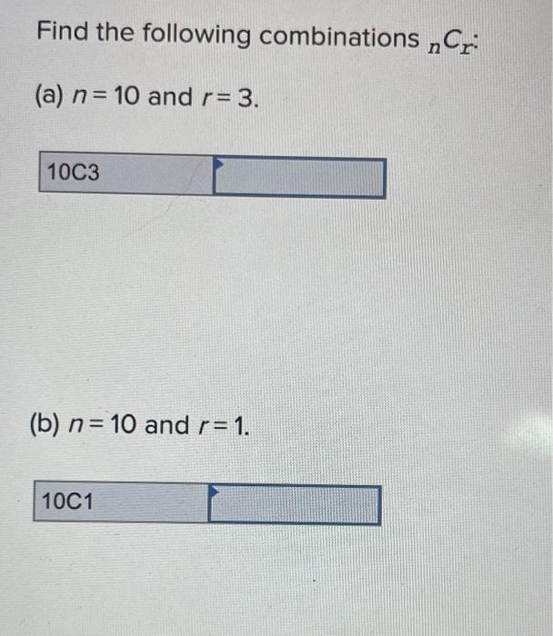 Solved Find the following combinations nCr (a) n=10 and