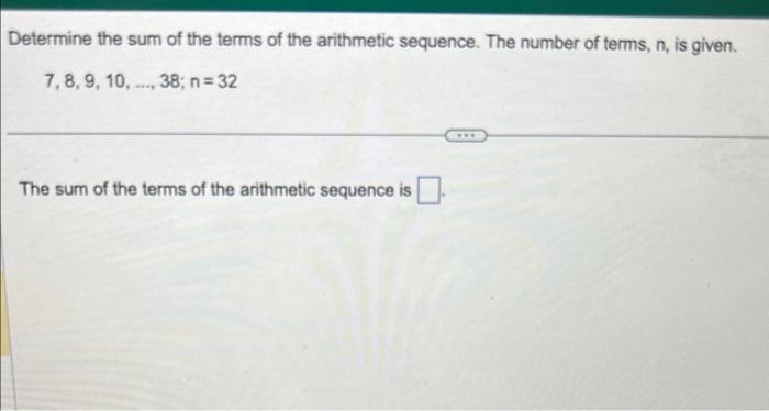 Determine the sum of the terms of the arithmetic sequence. The number of terms, \( n \), is given.
\[
7,8,9,10, \ldots, 38 ;