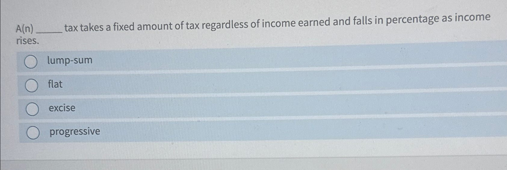 Solved A(n)tax takes a fixed amount of tax regardless of | Chegg.com