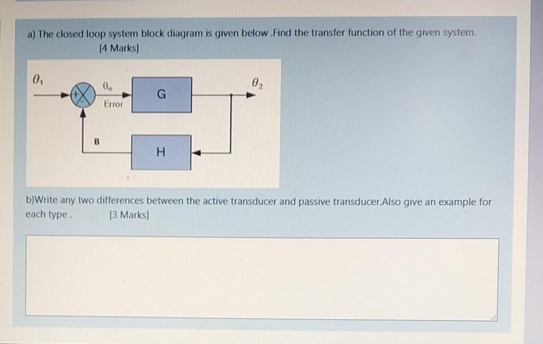 Solved a) The closed loop system block diagram is given | Chegg.com