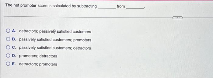 Solved The net promoter score is calculated by subtracting | Chegg.com