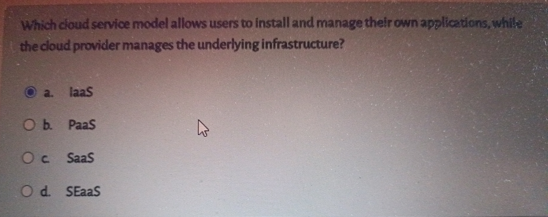 Solved Which cloud service model allows users to install and | Chegg.com