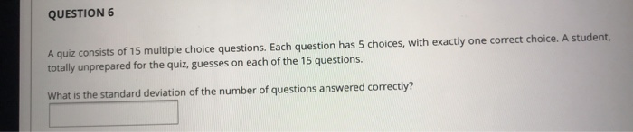 Solved QUESTION 6 A quiz consists of 15 multiple choice | Chegg.com