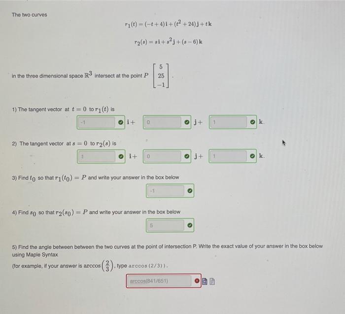 Solved The two curves +1(t) = (-++4)+ (x2 +24)5+ tk 726) = | Chegg.com