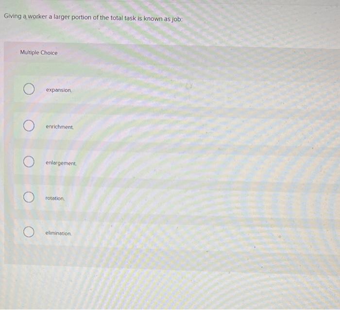 Solved Giving a worker a larger portion of the total task is | Chegg.com