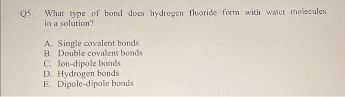 Solved Q5. What type of bond does hydrogen fluoride form | Chegg.com