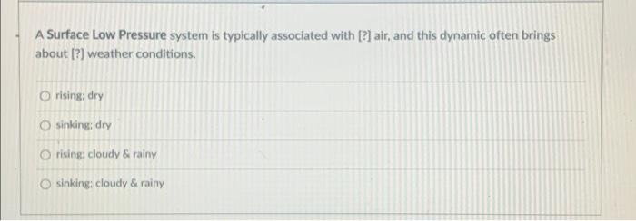 solved-a-surface-low-pressure-system-is-typically-associated-chegg