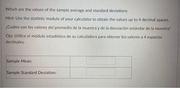 Which are the values of the sample average and standard deviations Hint: Use the statistic module of your calculator to obtai