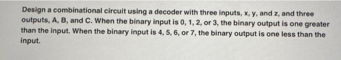 Solved Design a combinational circuit using a decoder with | Chegg.com