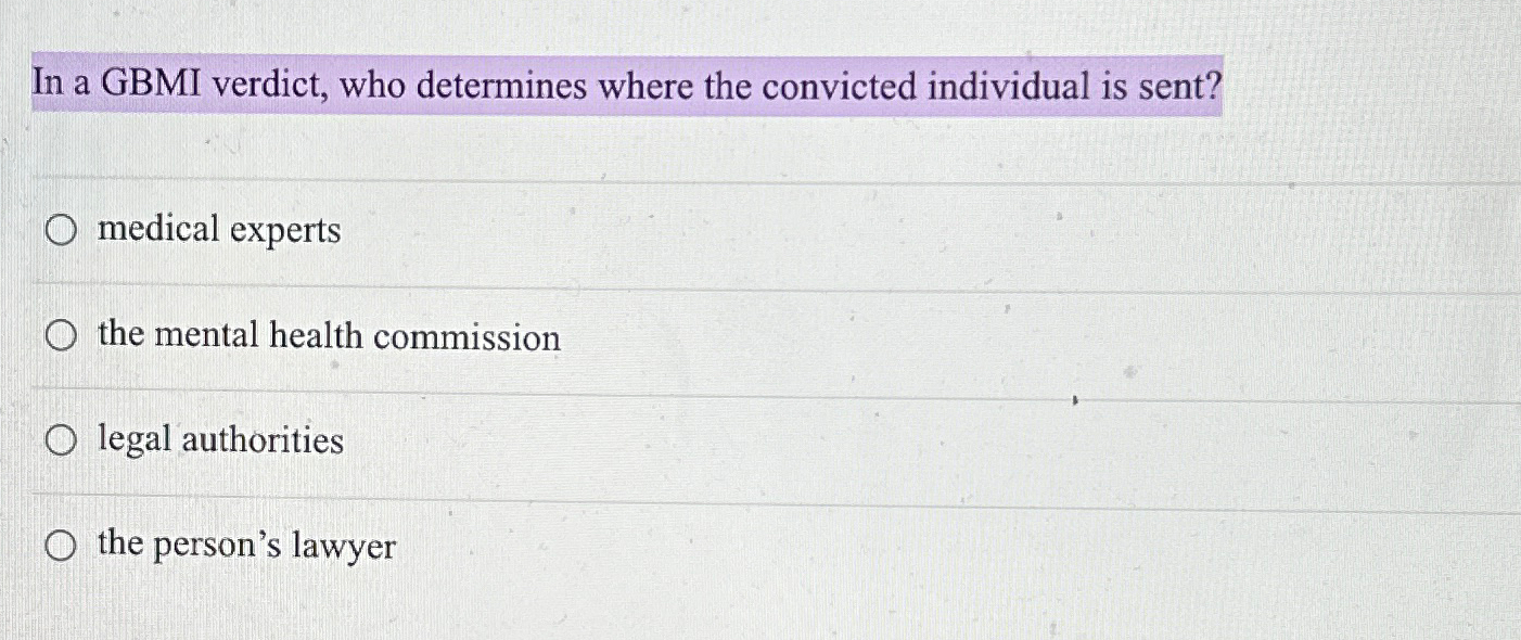 Solved In a GBMI verdict, who determines where the convicted | Chegg.com