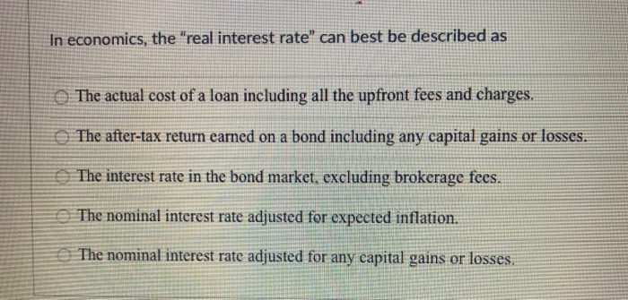 Solved In Economics, The "real Interest Rate" Can Best Be | Chegg.com