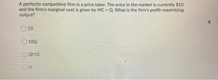 Solved Question 1 (1 point) A perfectly competitive firm | Chegg.com